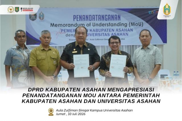 DPRD KABUPATEN ASAHAN MENGAPRESIASI PENANDATANGANAN MOU ANTARA PEMERINTAH KABUPATEN ASAHAN DAN UNIVERSITAS ASAHAN
